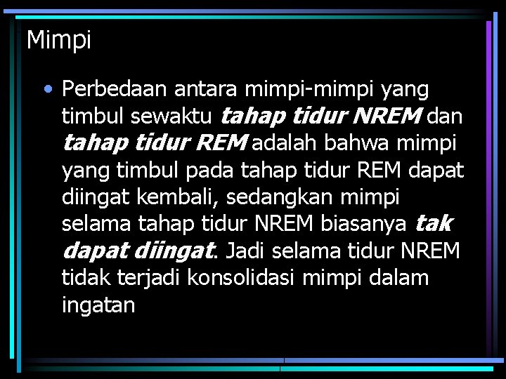 Mimpi • Perbedaan antara mimpi-mimpi yang timbul sewaktu tahap tidur NREM dan tahap tidur