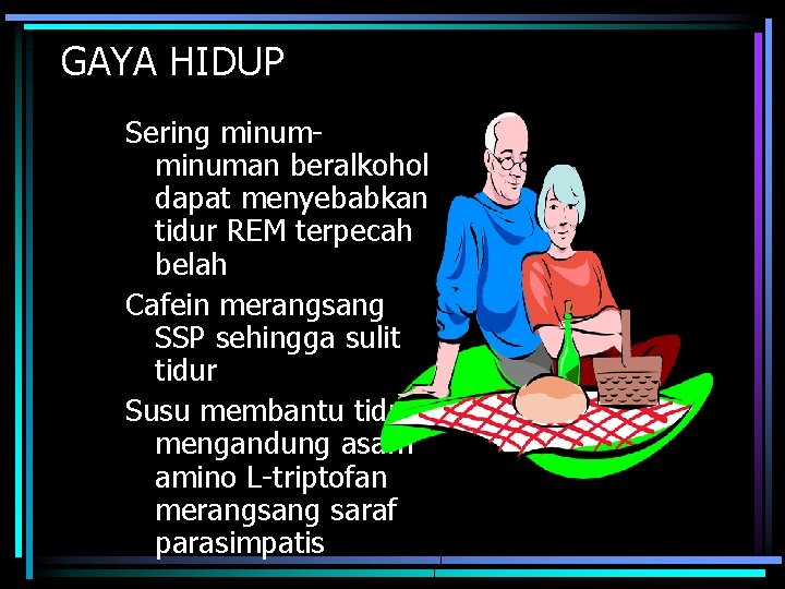 GAYA HIDUP Sering minuman beralkohol dapat menyebabkan tidur REM terpecah belah Cafein merangsang SSP