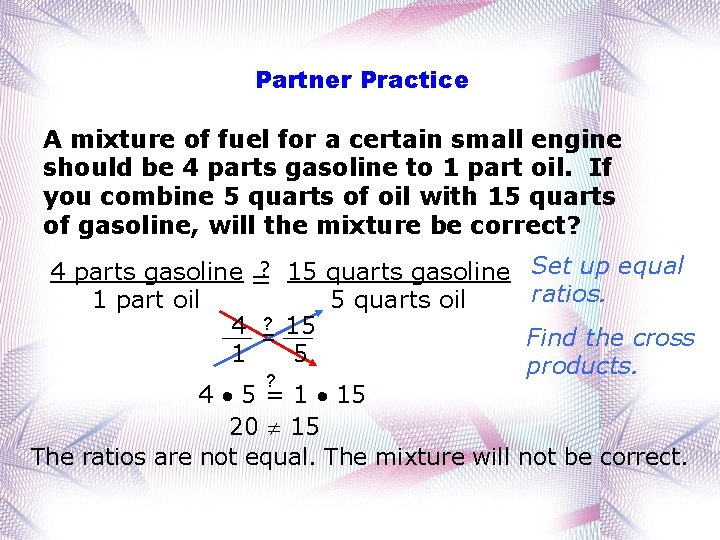 Partner Practice A mixture of fuel for a certain small engine should be 4