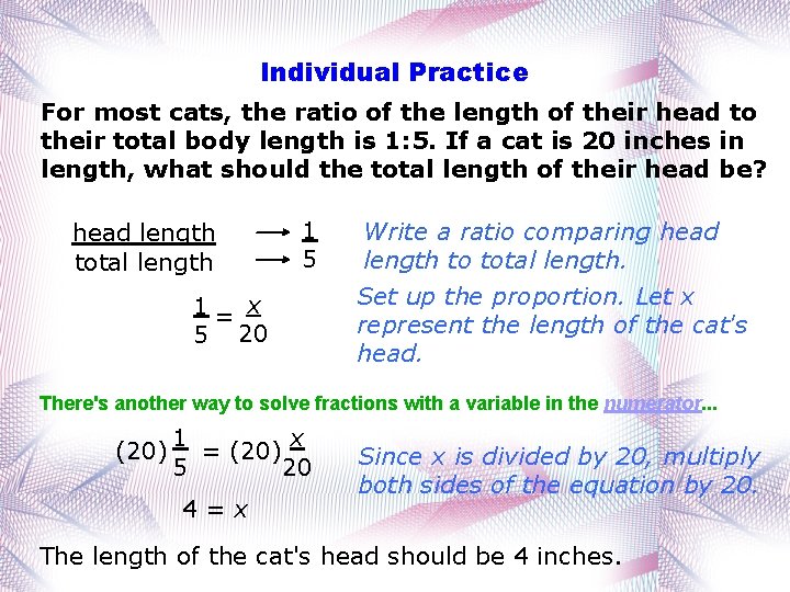 Individual Practice For most cats, the ratio of the length of their head to