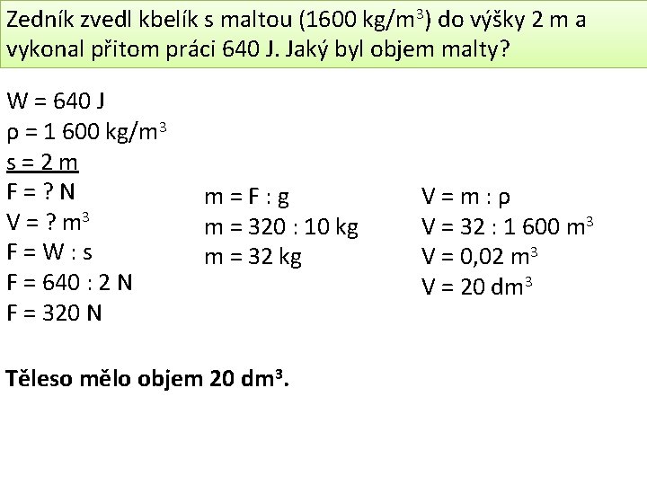 Zedník zvedl kbelík s maltou (1600 kg/m 3) do výšky 2 m a vykonal