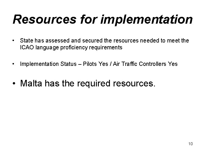 Resources for implementation • State has assessed and secured the resources needed to meet