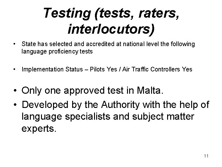 Testing (tests, raters, interlocutors) • State has selected and accredited at national level the