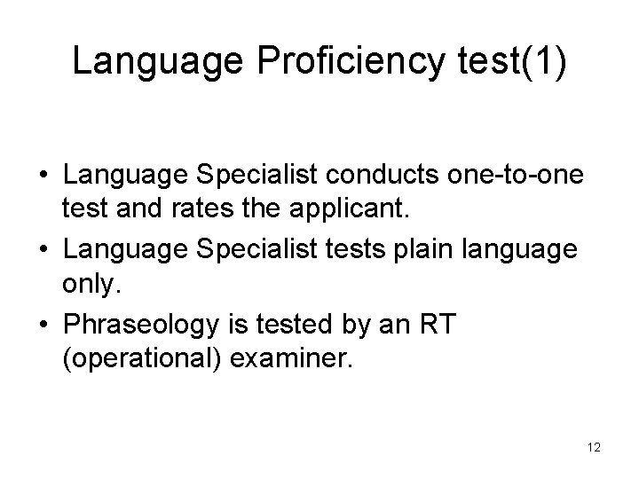 Language Proficiency test(1) • Language Specialist conducts one-to-one test and rates the applicant. •