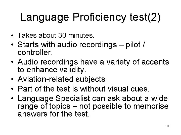 Language Proficiency test(2) • Takes about 30 minutes. • Starts with audio recordings –