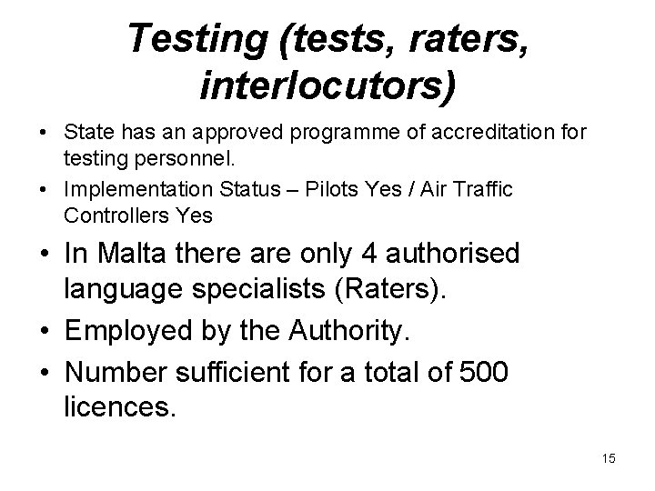 Testing (tests, raters, interlocutors) • State has an approved programme of accreditation for testing