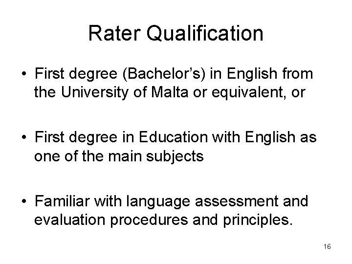 Rater Qualification • First degree (Bachelor’s) in English from the University of Malta or