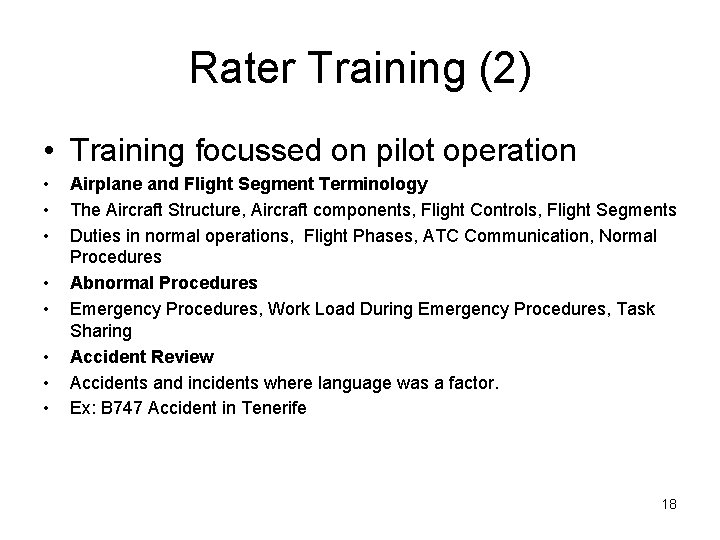 Rater Training (2) • Training focussed on pilot operation • • Airplane and Flight