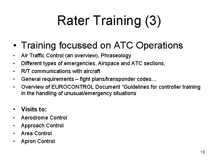 Rater Training (3) • Training focussed on ATC Operations • • • Air Traffic