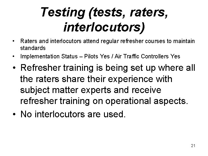Testing (tests, raters, interlocutors) • Raters and interlocutors attend regular refresher courses to maintain
