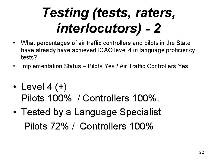 Testing (tests, raters, interlocutors) - 2 • What percentages of air traffic controllers and