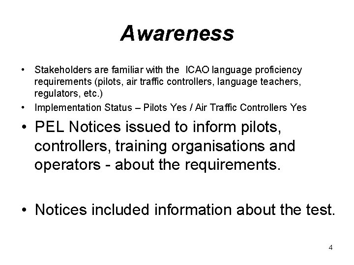 Awareness • Stakeholders are familiar with the ICAO language proficiency requirements (pilots, air traffic