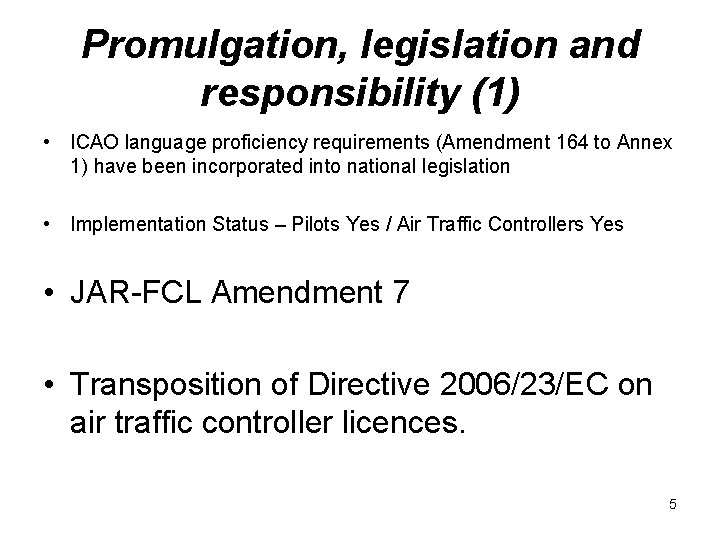 Promulgation, legislation and responsibility (1) • ICAO language proficiency requirements (Amendment 164 to Annex