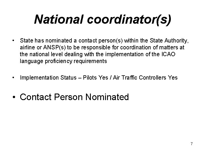 National coordinator(s) • State has nominated a contact person(s) within the State Authority, airline