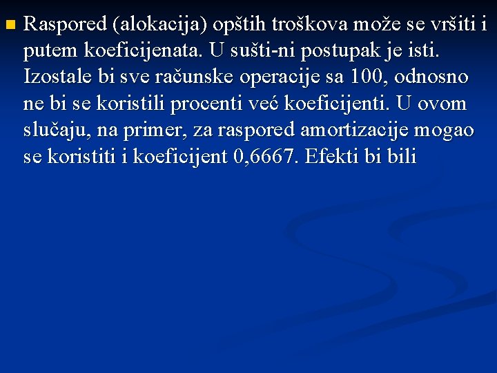 n Raspored (alokacija) opštih troškova može se vršiti i putem koeficijenata. U sušti-ni postupak