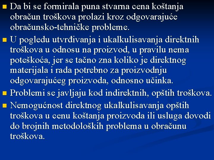 Da bi se formirala puna stvarna cena koštanja obračun troškova prolazi kroz odgovarajuće obračunsko-tehničke