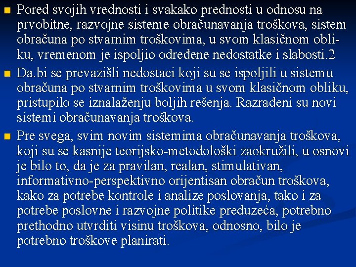 n n n Pored svojih vrednosti i svakako prednosti u odnosu na prvobitne, razvojne