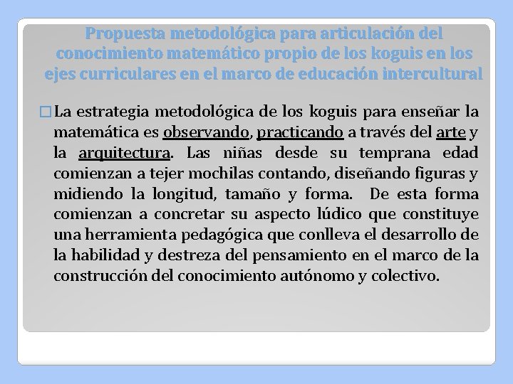 Propuesta metodológica para articulación del conocimiento matemático propio de los koguis en los ejes Propuesta metodológica para articulación del conocimiento matemático propio de los koguis en los ejes