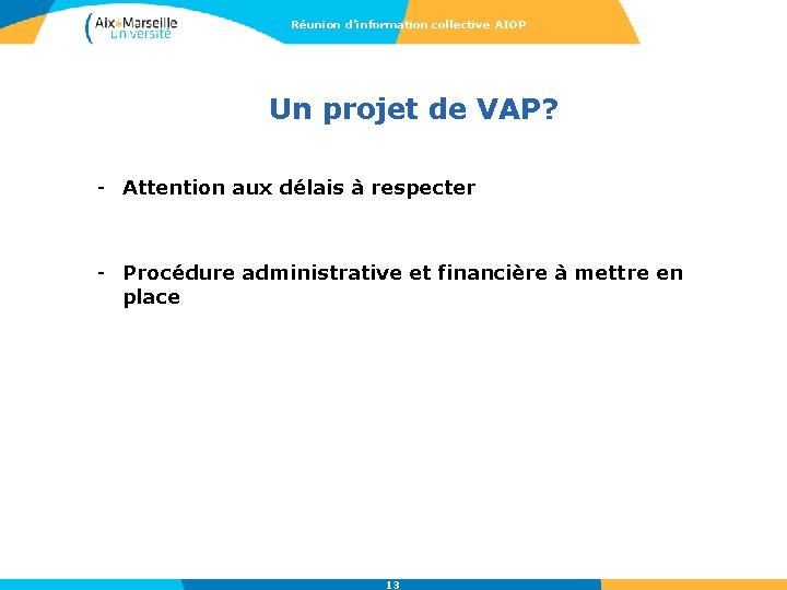 Réunion d’information collective AIOP Un projet de VAP? - Attention aux délais à respecter
