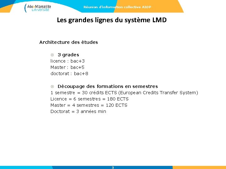 Réunion d’information collective AIOP Les grandes lignes du système LMD Architecture des études 3