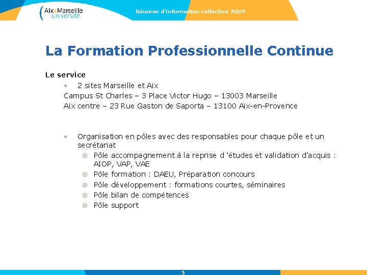 Réunion d’information collective AIOP La Formation Professionnelle Continue Le service • 2 sites Marseille