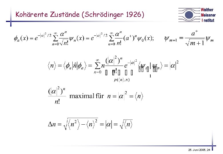 Kohärente Zustände (Schrödinger 1926) 25. Juni 2005, 24 