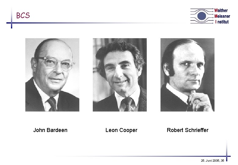 BCS John Bardeen Leon Cooper Robert Schrieffer 25. Juni 2005, 35 