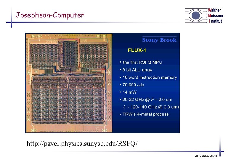 Josephson-Computer http: //pavel. physics. sunysb. edu/RSFQ/ 25. Juni 2005, 46 