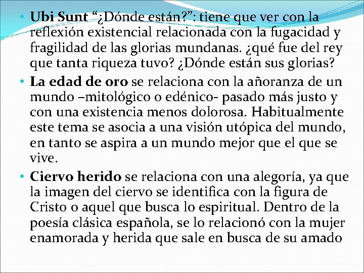  • Ubi Sunt “¿Dónde están? ”: tiene que ver con la reflexión existencial