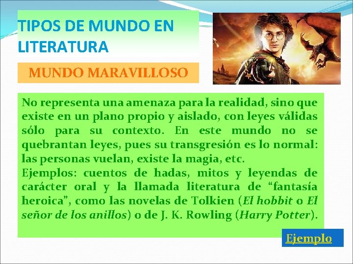 TIPOS DE MUNDO EN LITERATURA MUNDO MARAVILLOSO No representa una amenaza para la realidad,