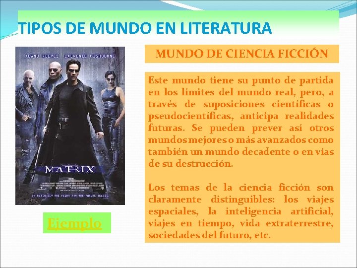 TIPOS DE MUNDO EN LITERATURA MUNDO DE CIENCIA FICCIÓN Este mundo tiene su punto