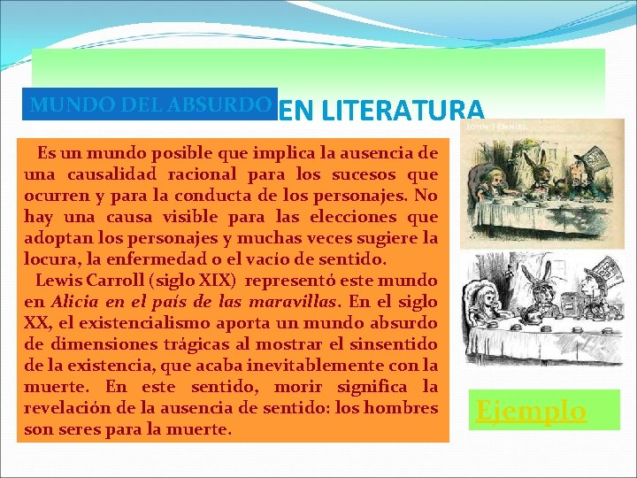 MUNDO DELMUNDO ABSURDO EN TIPOS DE LITERATURA Es un mundo posible que implica la