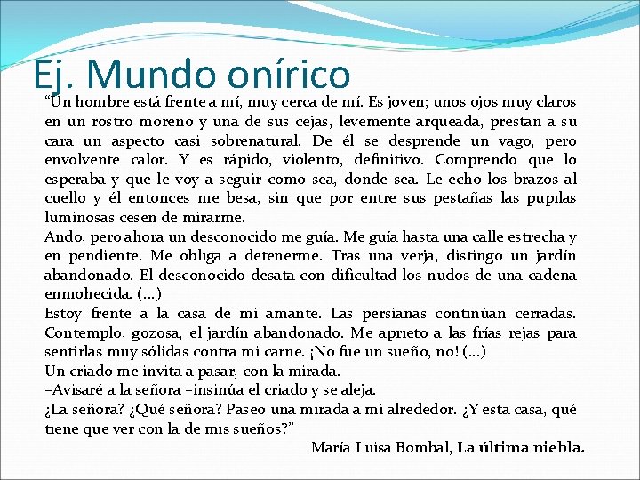 Ej. Mundo onírico “Un hombre está frente a mí, muy cerca de mí. Es