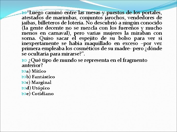  “Luego caminó entre las mesas y puestos de los portales, atestados de marimbas,