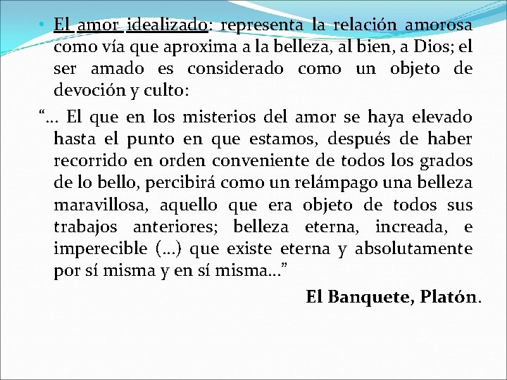  • El amor idealizado: representa la relación amorosa como vía que aproxima a