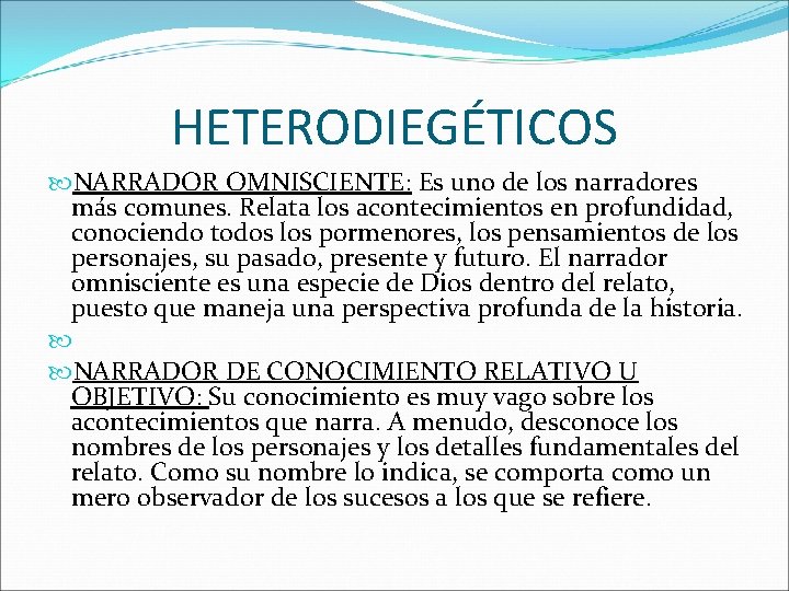 HETERODIEGÉTICOS NARRADOR OMNISCIENTE: Es uno de los narradores más comunes. Relata los acontecimientos en