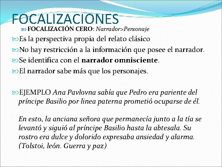 FOCALIZACIONES FOCALIZACIÓN CERO: Narrador>Personaje Es la perspectiva propia del relato clásico No hay restricción