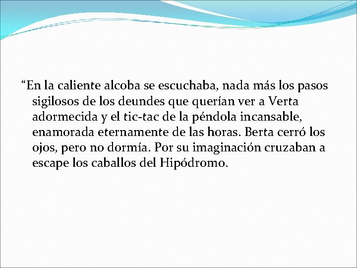 “En la caliente alcoba se escuchaba, nada más los pasos sigilosos de los deundes