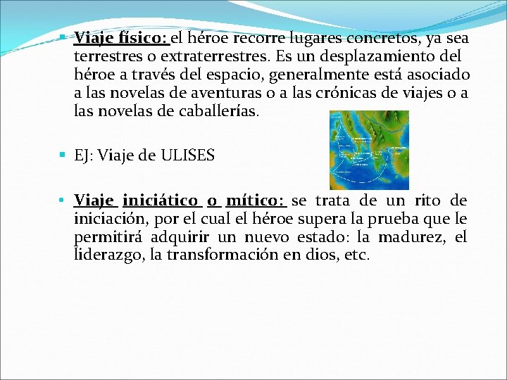  Viaje físico: el héroe recorre lugares concretos, ya sea terrestres o extraterrestres. Es