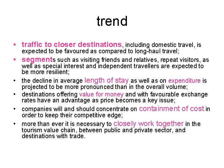 trend • traffic to closer destinations, including domestic travel, is • • • expected