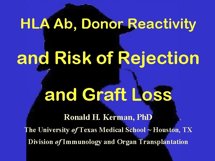 HLA Ab, Donor Reactivity and Risk of Rejection and Graft Loss Ronald H. Kerman,