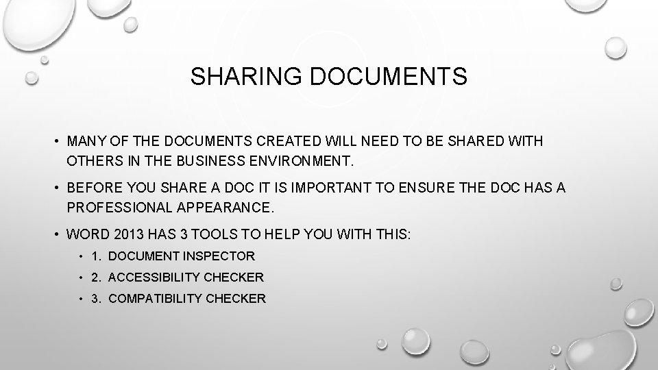 SHARING DOCUMENTS • MANY OF THE DOCUMENTS CREATED WILL NEED TO BE SHARED WITH