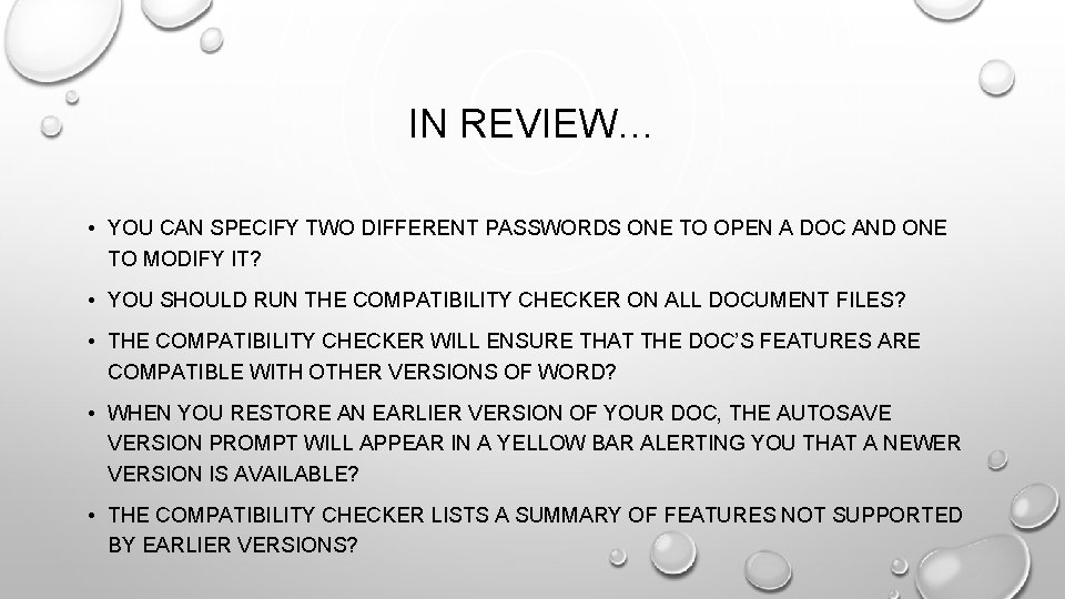 IN REVIEW… • YOU CAN SPECIFY TWO DIFFERENT PASSWORDS ONE TO OPEN A DOC