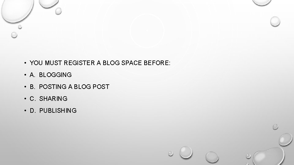  • YOU MUST REGISTER A BLOG SPACE BEFORE: • A. BLOGGING • B.
