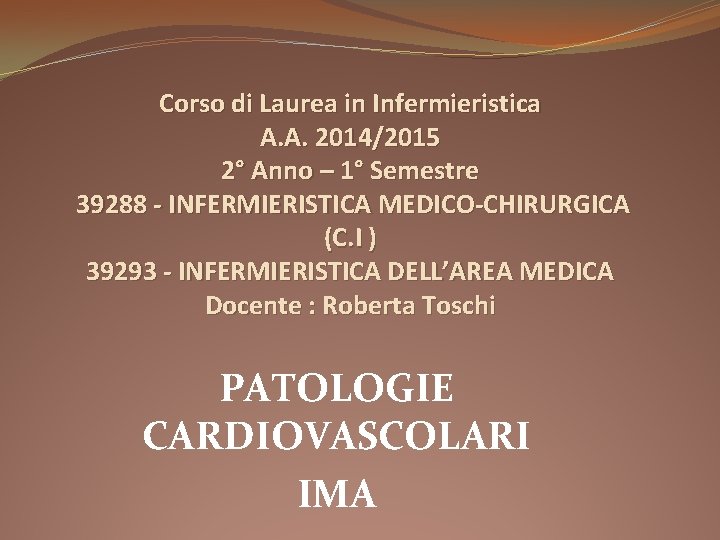 Corso di Laurea in Infermieristica A. A. 2014/2015 2° Anno – 1° Semestre 39288