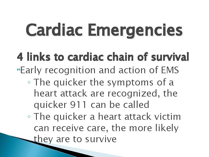 Cardiac Emergencies 4 links to cardiac chain of survival Early recognition and action of Cardiac Emergencies 4 links to cardiac chain of survival Early recognition and action of