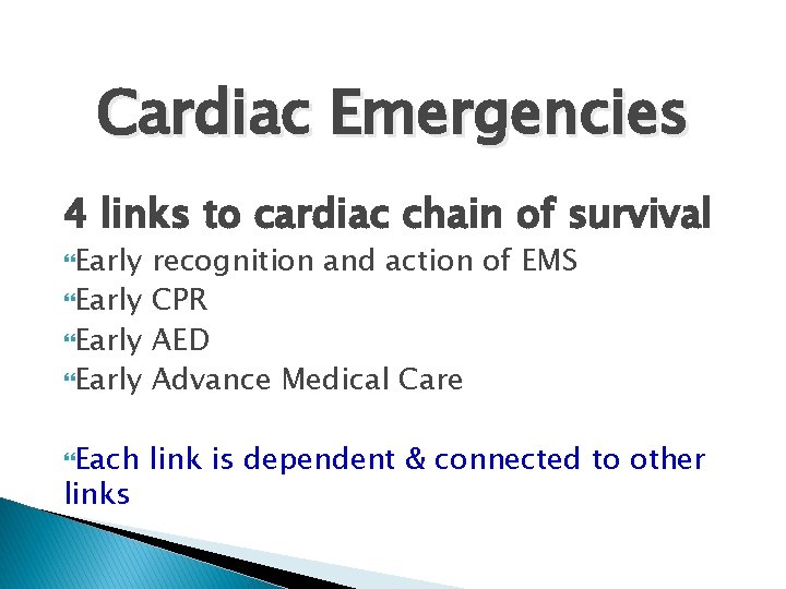 Cardiac Emergencies 4 links to cardiac chain of survival Early recognition and action of