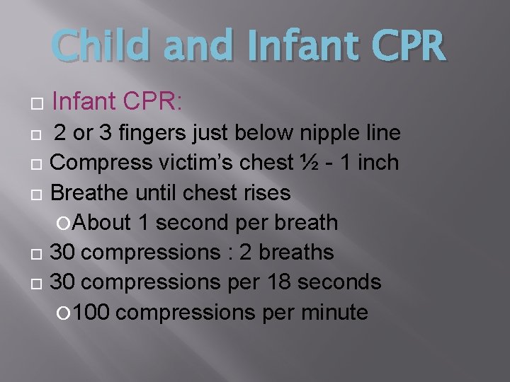 Child and Infant CPR: 2 or 3 fingers just below nipple line Compress victim’s Child and Infant CPR: 2 or 3 fingers just below nipple line Compress victim’s