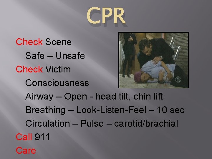 CPR Check Scene Safe – Unsafe Check Victim Consciousness Airway – Open - head