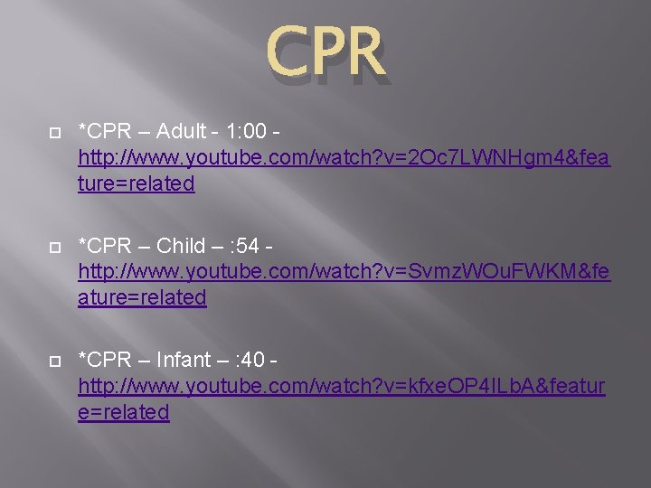 CPR *CPR – Adult - 1: 00 http: //www. youtube. com/watch? v=2 Oc 7